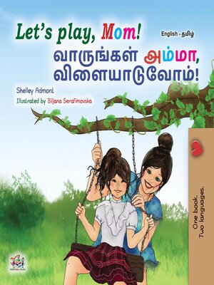 cover image of Let's Play, Mom! / வாருங்கள் அம்மா, விளையாடுவோம்!